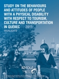 Study on the Behaviours and Attitudes of People with a Physical Disability with Respect to Tourism, Culture and Transportation in Québec. 2011. Highlights. 4 pages.